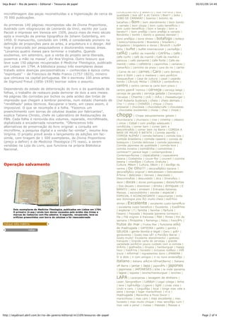 Veja Brasil - Rio de Janeiro - Editorial - Tesouros de papel                                                                                30/03/09 14:49


                                                                                  LOCALIZAÃ‡ÃƒO E BARATO | boa mÃºsica | Boa
microfilmagem das peças reconstituídas e a higienização de cerca de               qualidade | boa sÃ³ a do Centro | Boa!!! | bobo |
70 000 publicações.                                                               bOBÓ DE CAMARÃO | boemia | bolinho de
                                                                                  bacalhau | Bom | bom atendimento | bom bonito
As primeiras 140 páginas recompostas são de Divina Proportione,                   e variado | bom chopp | bom custo benefÃcio |
ilustrado com xilogravuras de Leonardo da Vinci, escrito por Luca                 bom custo-benefÃcio | bom e barato | bom e
Pacioli e impresso em Veneza em 1509, pouco mais de meio século                   barato!!! | bom preÃ§o | bom preÃ§o e variado |
                                                                                  Bondinho | bonito | bonito e gostoso demais! |
após a invenção da prensa tipográfica de Johann Gutenberg, em
                                                                                  bons preÃ§os | bons shows | botafogo | boteco
1450. O manuscrito, concluído em 1498, é considerado pioneiro na
                                                                                  | boteco/restaurante | Brasileira | brasileiro |
definição de proporções para as artes, a arquitetura e o design. Até              brigadeiro | brigadeiro e doces | Brunch | bufÃª
hoje é procurado por pesquisadores e doutorandos nessas áreas.                    farto | buffet | buffet internacional | cachaÃ§a |
"Levamos quatro meses para terminar o trabalho. Quando
                                                                                  cafÃ©     | cafÃ© da manhÃ£ | CAFÃ‰ | cafe |
soubemos, em setembro, que a verba do projeto seria liberada,
                                                                                  cafe curto | café da manhã | Café da manhã e
pusemos a mão na massa", diz Ana Virgínia. Outro tesouro que                      petiscos | café damanhã | cafe forte | Café-da-
teve suas 150 páginas recuperadas é Medicina Theologica, publicado                manhã | cafes | cafeteria | caipirinhas | camarao |
em Lisboa em 1794. A biblioteca possui três exemplares desse                      camarÃ£o | caminho da praia | cara do rio | carne
tratado sobre doenças psicossomáticas – conhecidas à época como                   | Carne de sol | carnes | Caro | caro demais |
"espirituais" – de Francisco de Mello Franco (1757-1823), mineiro                 caro e bom | caro e mediano | caro porÃ©m
que clinicava na capital portuguesa. Ele o escreveu 100 anos antes                inesquecÃvel | Casa de cultura | casal | casarão
de Sigmund Freud (1856-1939) teorizar sobre o assunto.                            bonito | CÃrculo Militar | CEBOLA | centenÃ¡rio |
                                                                                  centro | centro carnes la carte bom preco |
Dependendo do estado de deterioração do livro e da quantidade de                  centro gastrÃ´nomico | cerveja | cerveja belga |
folhas, o trabalho de restauro pode demorar de dois a seis meses.                 cerveja de garrafa | cerveja gelada | Cervejaria |
Há páginas tão corroídas por bichos ou pela acidez das tintas de                  Cervejas | Charme | chÃ¡ | chÃ¡s | cheeseburger |
impressão que chegam a lembrar peneiras, num estado chamado de                    Chef Roberta Sudbrack | cheio | cheio demais |
"rendilhado" pelos técnicos. Recuperar o texto, em casos assim, é                 Chic ! | china | CHINÃŠS | chique | Choco
impossível. O que se recompõe é a folha. "Fazemos um                              artesanal | chocolate | chocolate/cafe | chocolates
                                                                                  | chocolates excelentes | choop | chop | chope |
preenchimento com borras de celulose doadas por fabricantes",
explica Tatiana Christo, chefe do Laboratório de Restaurações da                  chopp | Chopp estupidamente gelado |
FBN. Cada folha é removida dos volumes, reparada, microfilmada,                   churrascaria | churrasco | cine | cinema | clássico
digitalizada e encadernada novamente. "Oferecemos três                            | clima | Cobal | com preÃ§o adequado |
alternativas de preservação do livro original: a consulta em                      comÃ©dia | comer bem | comer bem e
microfilme, a pesquisa digital e a versão fac-similar", resume Ana                descontraÃdo | comer bem na Barra | COMIDA A
                                                                                  BASE DE MILHO E BATATA | Comida alemÃ£ |
Virgínia. O projeto prevê ainda o lançamento de edições em fac-                   COMIDA ALEMÃƒ | comida bahiana | comida boa |
símile, com tiragem de 1 500 exemplares, de Divina Proportione                    comida brasileira | comida caseira | comida de
(preço a definir) e de Medicina Theologica (75 reais), a serem                    botequim | Comida deliciosa | comida japonesa |
vendidas na Loja do Livro, que funciona na própria Biblioteca                     Comida japonesa de qualidade | comida leve |
Nacional.                                                                         comida mineira | comidinha | comidinhas |
                                                                                  conhecer!!! parece legal | contemporânea |
                                                                                  ContemporÃ¢nea | copacabana | copacabana
                                                                                  baiana | Costelinha | couve-flor | couvert | cozinha
                                                                                  baiana | crianÃ§as | Cultura_Gratuita |
Operação salvamento                                                               Cultura_MBom | Cultura_SBom | d | danÃ§a do
                                                                                  ventre | De Olho!!! | decoraÃ§Ã£o bacana |
                                                                                  decoraÃ§Ã£o original | delicatessen | Delicatessen
                                                                                  Ã³tima | delicioso | Demais | descolado |
                                                                                  DescontraÃdo | descuidado | dica | DiversÃ£o |
                                                                                  doce | doces | doces portugueses | doces/tortas
                                                                                  | Dos deuses | downtown | drinks | drinques | E
                                                                                  BARATO | eike | einsbein | Entradas italianas.
                                                                                  Massas. | escondidinho | esnobe | especial |
                                                                                  ESPECIAL E ACONCHEGANTE | espumante | evite
                                                                                  aos domingos pois Ã© muito cheia | exÃ³tico
                                                                                  drinks | Excelente | excelente custo-benefÃcio
                                                                                  | excelente custo-benefício | Excelente. | ExelÃªnte
        Dois exemplares de Medicina Theologica, publicados em Lisboa em 1794.     | explorar | f | familia | familiar | fartura |
        O primeiro (à esq.) ainda tem danos causados pela acidez das tintas e
        marcas de restauros com fita adesiva. O segundo, recuperado, teve os      Fasano | Feijoada | feijoada ipanema torresmo |
        orifícios preenchidos com borra de celulose e foi reencadernado           file | Filé mignon à francesa | filet | filmes | fim de
                                                                                  semana | finissima | flamengo | fotos | francÃªs |
                                                                                  frutos do mar | Frutos Mar | funciona atÃ©
                                                                                  de madrugada | GAFIEIRA | galeto | garota |
                                                                                  GELADA | gente bonita e legal | Gero | gilÃ³ |
                                                                                  gordurento | Gosto mas sÃ³ o PorcÃ£o Barra! |
                                                                                  Gosto muito! Excelente atendimento! | gostoso.
                                                                                  tranquilo | Grande carta de cervejas | grande
                                                                                  variedade porÃ©m pouco cuidado com a comida |
                                                                                  GrÃ¡tis | grelhados | Grupos | hamburguer | happy
                                                                                  hour | histÃ³ria | honesto | inclusive rodÃsio | infÃ
                                                                                  ¢ncia | informal | ingredientes bons | IPANEMA |
                                                                                  Ir a dois | ir com amigos | ir no novo endereÃ§o |
                                                                                  italiano | italiano   alÃ©m tÃºnel(Barra) | Italiano
                                                                                  off Barra | jantar | Japa | japonÃªs | japones
                                                                                  | japonesa | JAPONESES | kibe | la mole ipanema
                                                                                  | lagoa | lagosta | lanche/hamburguer | lanches |
                                                                                  LAPA | Laranjeiras | lavagem de dinheiro |
                                                                                  Lazer_SempreBom | Leblon | Legal colega | leme
                                                                                  | leve | ligÃ¼iÃ§a | Ligeiro | light | Linda vista |
                                                                                  Lindo e caro. | LinguiÃ§a | local | longe mas vale a
                                                                                  pena | lounge | lugar maravilhoso | m.a |
                                                                                  madrugada | Maravilha a Pizza Doce! |
                                                                                  maravilhoso | mas caro | mas excelente | mas
                                                                                  honesto | mas muito chique | mas serviÃ§o ruim |
                                                                                  mas vale a pena! | massa | massas | Massas e


http://vejabrasil.abril.com.br/rio-de-janeiro/editorial/m1109/tesouros-de-papel                                                                 Page 2 of 4
 