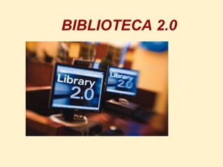 BIBLIOTECA 2.0
 