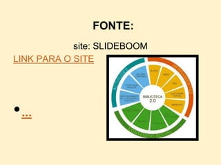 FONTE:
            site: SLIDEBOOM
LINK PARA O SITE




• ...
 