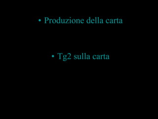 Produzione della carta Tg2 sulla carta 