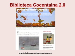 Biblioteca Cocentaina 2.0
http://bibliopoemes.blogspot.com.es/
 