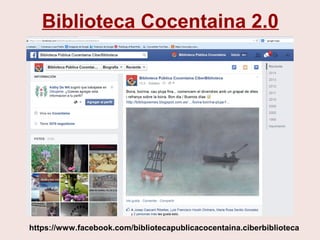 Biblioteca Cocentaina 2.0
https://www.facebook.com/bibliotecapublicacocentaina.ciberbiblioteca
 