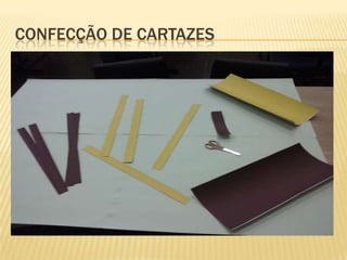 CONFECÇÃO DE CARTAZES
 