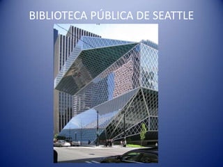 BIBLIOTECA PÚBLICA DE SEATTLE 
