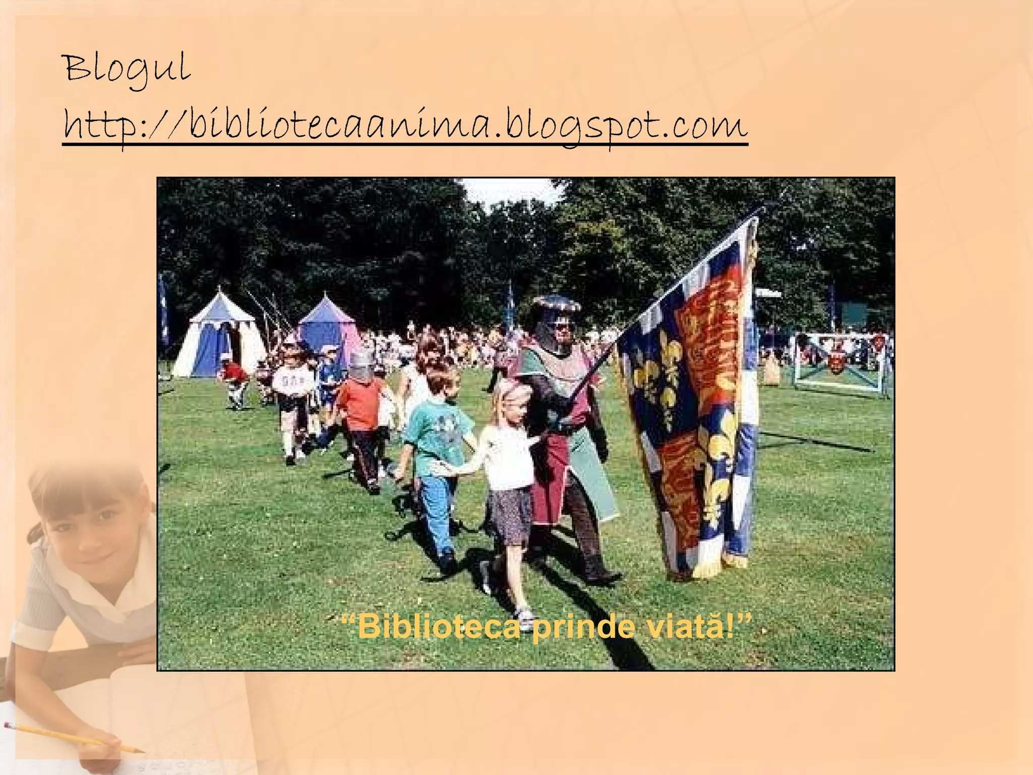 Blogul  http://bibliotecaanima.blogspot.com “ Biblioteca prinde viată!” 