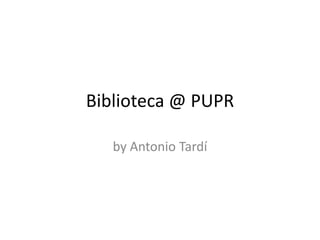 Biblioteca @ PUPR byAntonio Tardí 
