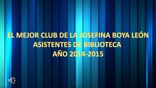 Recuerdos Asistentes de Biblioteca 2014-2015