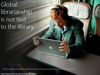 http://www.slideshare.net/lanewilkinson/skills-that-transfer-translitercy-and-the-global-librarian-acrlny-2011-symposium
 
