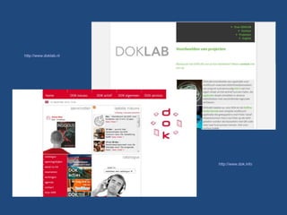 http://www.doklab.nl




                       http://www.dok.info
 