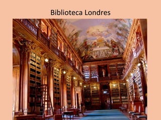 Biblioteca Londres
 