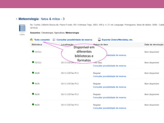 Disponível em
diferentes
bibliotecas e
formatos
 