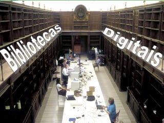 Bibliotecas digitais Bibliotecas  Digitais 