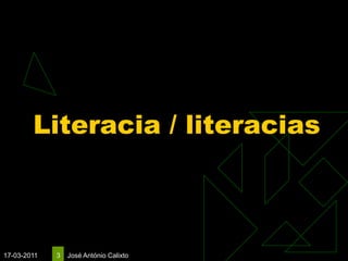 Literacia / literacias



17-03-2011   3   José António Calixto
 