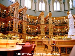 BIBLIOTECA DE OTTAWA=CANADA=

 