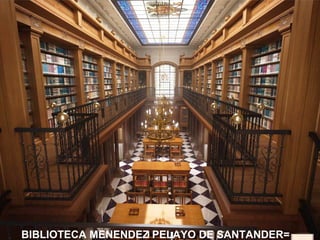 BIBLIOTECA MENENDEZ PELAYO DE SANTANDER=

 