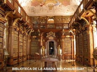 BIBLIOTECA DE LA ABADIA MELK=AUSTRIA=

 