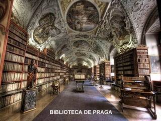 BIBLIOTECA DE PRAGA

 