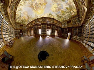 BIBLIOTECA MONASTERIO STRAHOV=PRAGA=
B

 