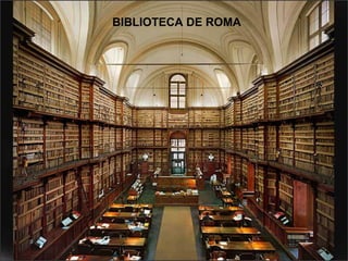 BIBLIOTECA DE ROMA

 