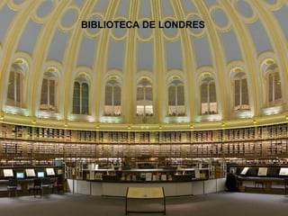 BIBLIOTECA DE LONDRES

 