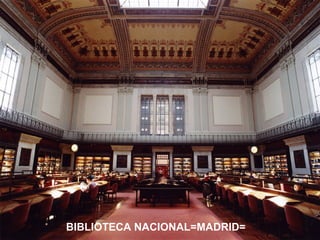 BIBLIOTECA NACIONAL=MADRID=

 