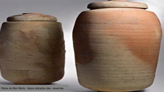 Rolos do Mar Morto. Vasos retirados das cavernas.  