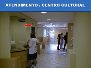 ATENDIMENTO / CENTRO CULTURAL