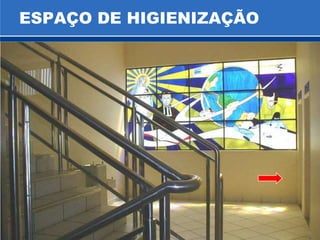 ESPAÇO DE HIGIENIZAÇÃO