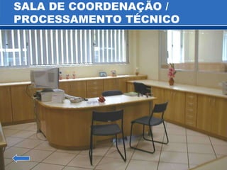 SALA DE COORDENAÇÃO / PROCESSAMENTO TÉCNICO 