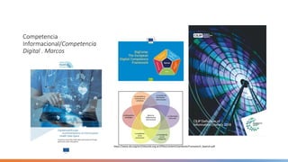 Competencia
Informacional/Competencia
Digital . Marcos
https://www.ala.org/acrl/sites/ala.org.acrl/files/content/standards/Framework_Spanish.pdf
 