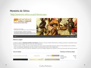 Carlos Pinheiro
Memória de África
http://memoria-africa.ua.pt/Library.aspx
 