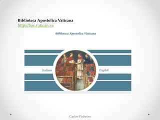 Carlos Pinheiro
Biblioteca Apostolica Vaticana
http://bav.vatican.va
 