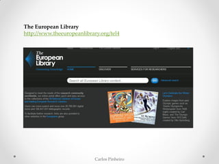 Carlos Pinheiro
The European Library
http://www.theeuropeanlibrary.org/tel4
 