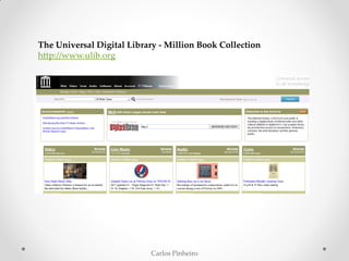 Carlos Pinheiro
The Universal Digital Library - Million Book Collection
http://www.ulib.org
 