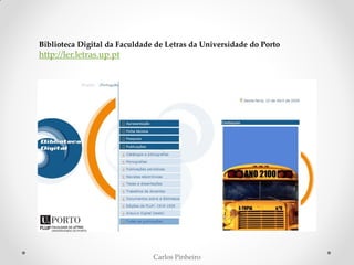 Carlos Pinheiro
Biblioteca Digital da Faculdade de Letras da Universidade do Porto
http://ler.letras.up.pt
 