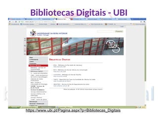 Bibliotecas Digitais - UBI
https://www.ubi.pt/Pagina.aspx?p=Bibliotecas_Digitais
 