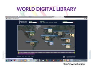 WORLD DIGITAL LIBRARY
http://www.wdl.org/pt/
 