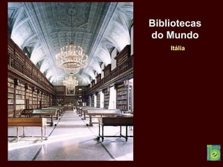 Bibliotecas
do Mundo
Itália
 