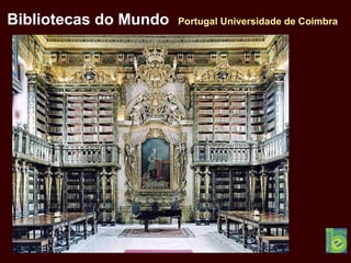 Bibliotecas do Mundo Portugal Universidade de Coimbra
 