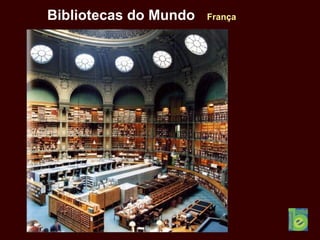 Bibliotecas do Mundo França
 