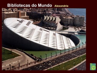 Bibliotecas do Mundo Alexandria
 
