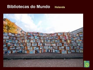 Bibliotecas do Mundo Holanda
 