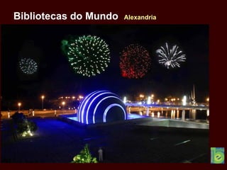 Bibliotecas do Mundo Alexandria
 
