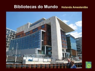Bibliotecas do Mundo Holanda Amesterdão
 