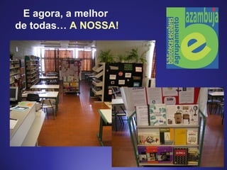 E agora, a melhor
de todas… A NOSSA!
 