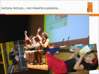 Lectura, lectura… non importa a postura…

 