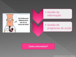 Processo EducativoSUCESSO EDUCATIVOBiblioteca EscolarWorkshop - Bibliotecas Escolares - Auto-Avaliação