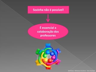 Os Professores Bibliotecários são luz no início do túnel! Como concretizar?Workshop - Bibliotecas Escolares - Auto-Avaliação