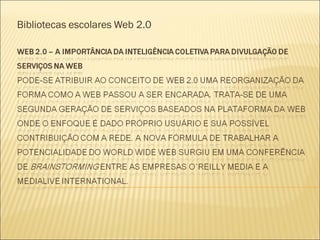 Bibliotecas escolares Web 2.0
 