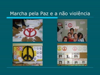 Marcha pela Paz e a não violência
 